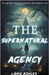 The Supernatural Agency by Laurie Bowler