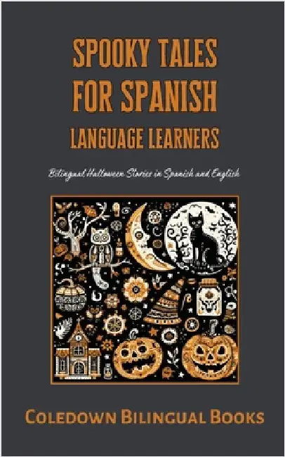 Spooky Tales for Spanish Language Learners: Bilingual Halloween Stories in Spanish and English by Coledown Bilingual Books