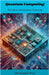 Quantum Computing: The Future of Information Processing by Christopher Ford