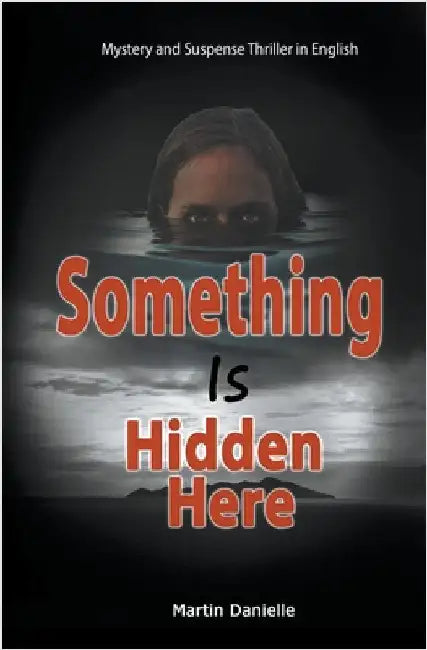 Something Is Hidden Here: Mystery and Suspense Thriller in English by Danielle, Martin