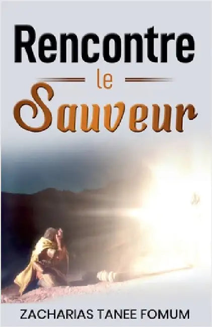 Rencontre le Sauveur by Fomum, Zacharias Tanee