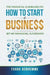 The Financial Guidelines to How to Start a Business by Www Thefinancialguidelines Com