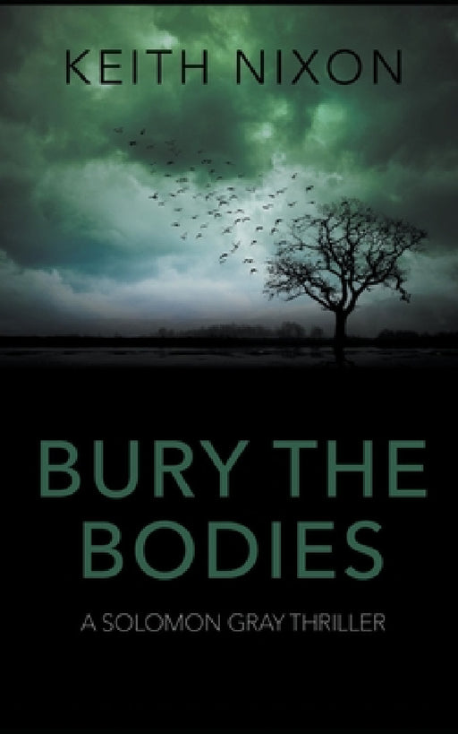 Bury The Bodies by Keith Nixon