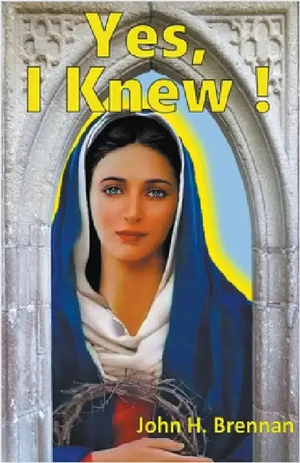 Yes, I Knew! by John H. Brennan