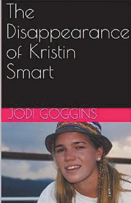 The Disappearance of Kristin Smart by Jodi Goggins