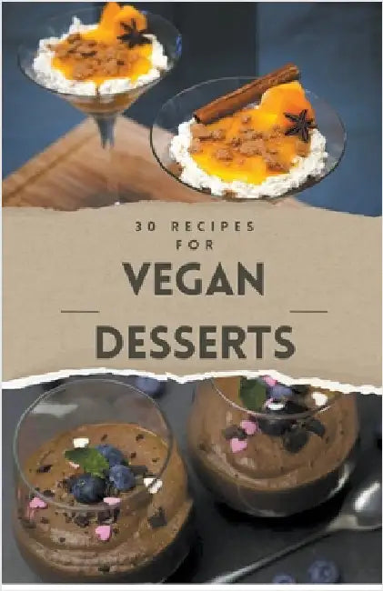 Vegan Recipes Cookbook - 30 Vegan Desserts by Bdm