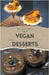 Vegan Recipes Cookbook - 30 Vegan Desserts by Bdm