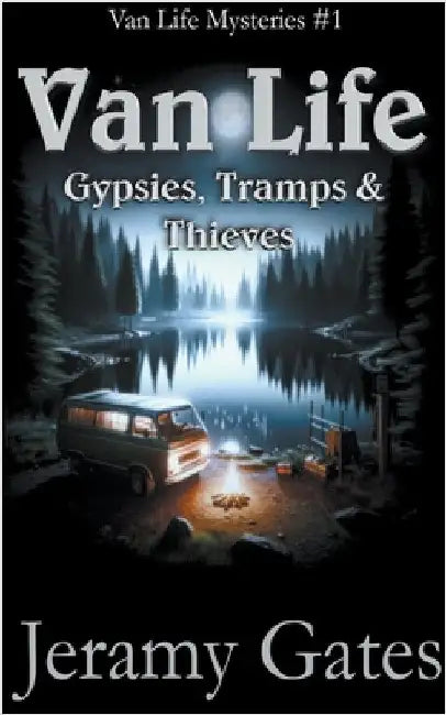 Gypsies, Tramps, & Thieves: A Van Life Mystery by Gates, Jeramy