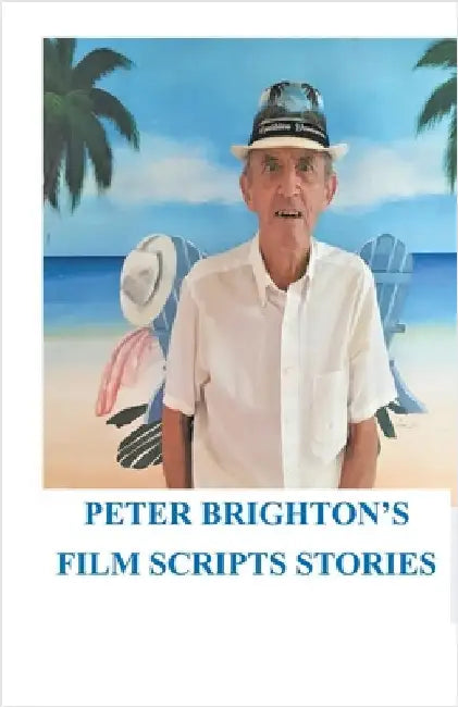Peter Brighton's Film Scripts Stories by Peter Brighton