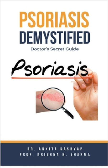Psoriasis Demystified: Doctor's Secret Guide by Ankita Kashyap, Prof Krishna N. Sharma