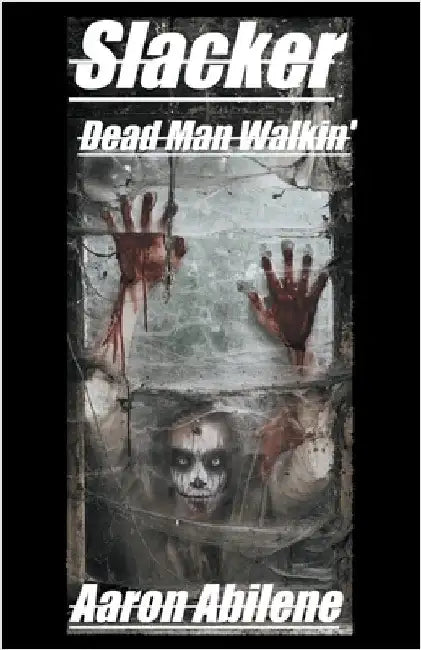 Slacker: Dead Man Walkin' by Abilene, Aaron