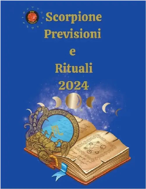 Scorpione. Previsioni e Rituali 2024 by Angeline Rubi
