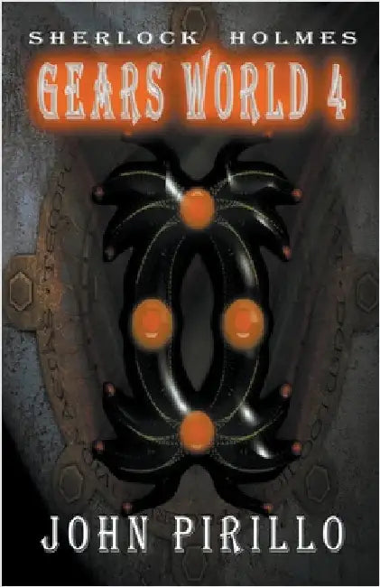Sherlock Holmes, Gears World 4 by Pirillo, John