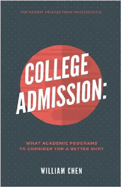 College Admission: What Academic Programs to Consider for a Better Shot by William Chen