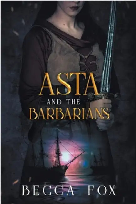 Asta and the Barbarians by Fox, Becca