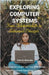 "Exploring Computer Systems: From Fundamentals to Advanced Concepts" by Patrick Mukosha