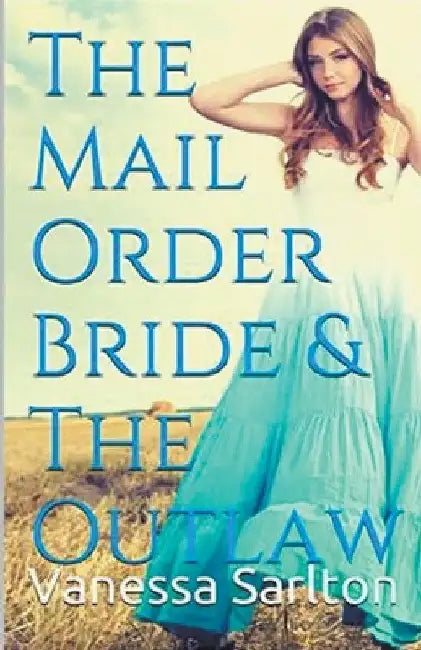 The Mail Order Bride & Outlaw by Vanessa Sarlton