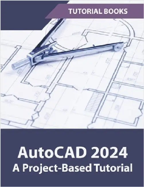 AutoCAD 2024 A Project-Based Tutorial by Tutorial Books