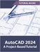 AutoCAD 2024 A Project-Based Tutorial by Tutorial Books