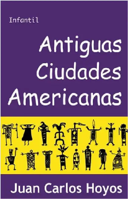 Antiguas Ciudades Americanas by Hoyos, Juan Carlos