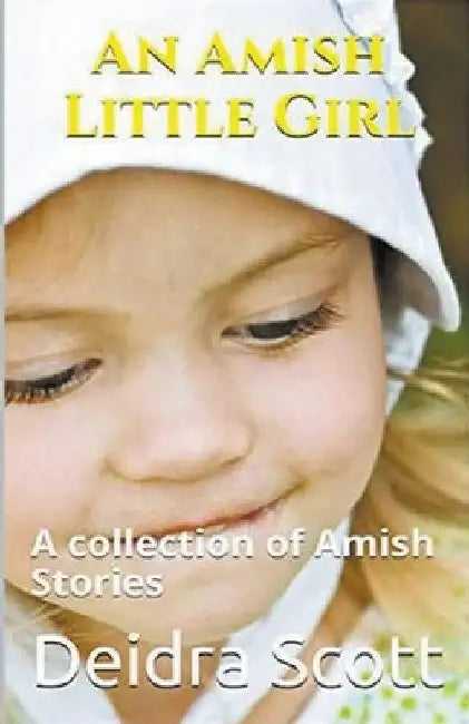 An Amish Little Girl by Deidra Scott