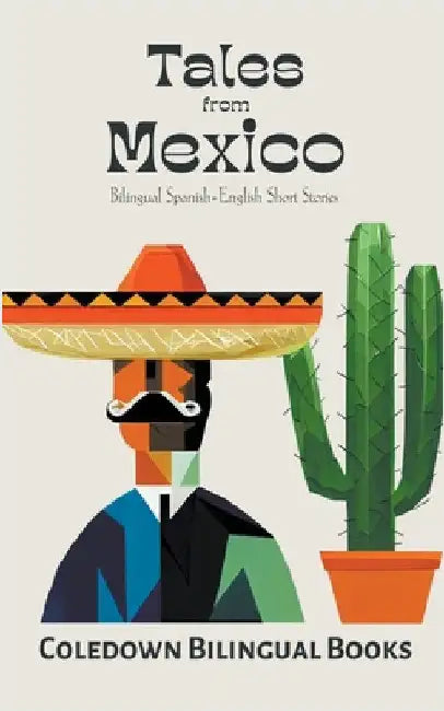 Tales from Mexico: Bilingual Spanish-English Short Stories by Coledown Bilingual Books