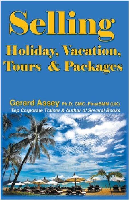 Selling Holiday, Vacation, Tours & Packages by Gerard Assey