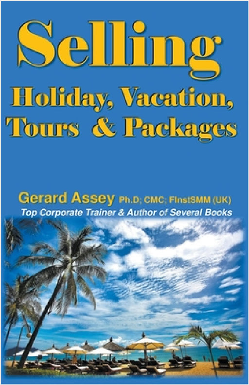 Selling Holiday, Vacation, Tours & Packages by Gerard Assey