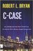 C-Case by Bryan, Robert L.