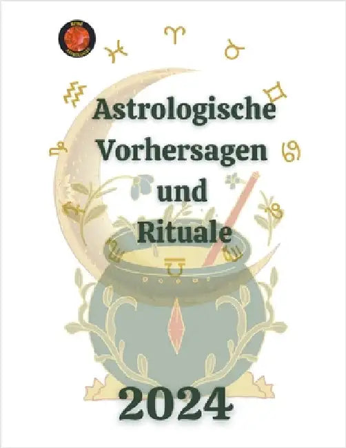 Astrologische Vorhersagen und Rituale 2024 by Alina a. Rubi