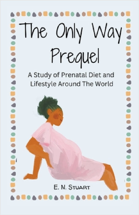 The Only Way Prequel by E. N. Stuart