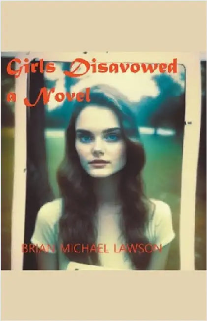 Girls Disavowed by Brian Michael Lawson