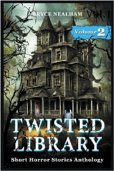 Twisted Library - Volume 2: Short Horror Stories Anthology by Nealham, Bryce