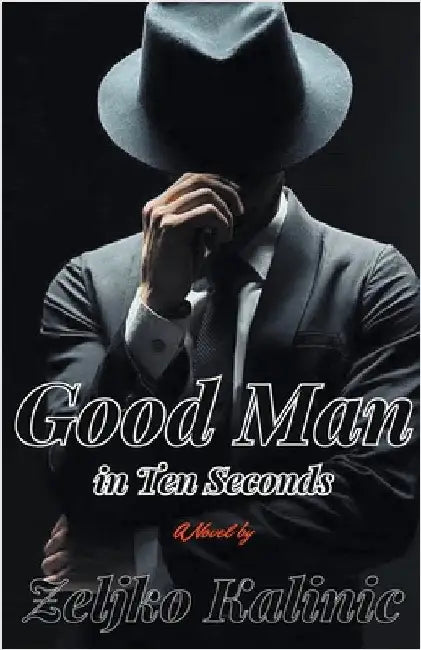 Good Man in Ten Seconds by Zeljko Kalinic