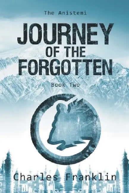 Journey of the Forgotten by Charles Franklin