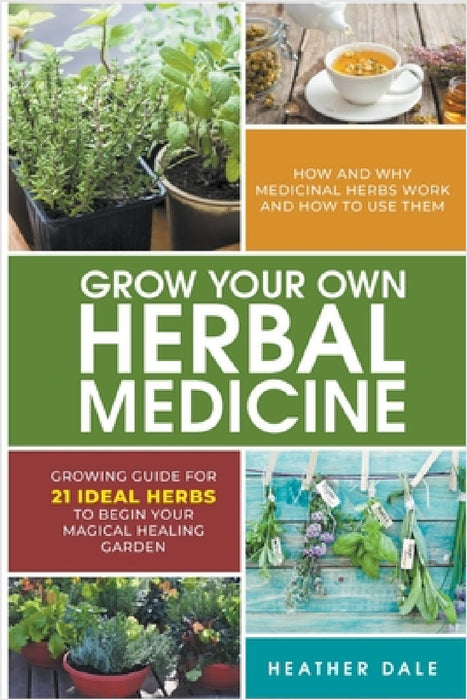 Grow Your Own Herbal Medicine by Helen Sutherland, Heather Dale