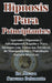 Hipnosis Para Principiantes Aprender Hipnosis y Autohipnosis Rápido y Para Siempre con Todas las Técnicas de Manipulación y Psicología Oscura Secretas by Álvaro Serrano Belmonte