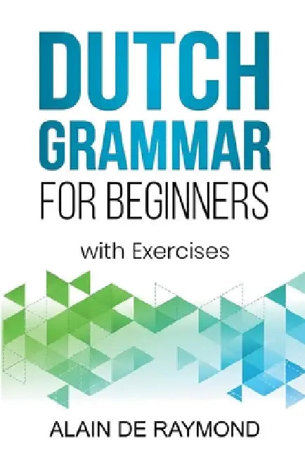 Dutch Grammar for Beginners by Alain de Raymond