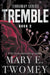 Tremble by Mary E. Twomey