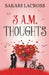 3 AM Thoughts by Sakari Lacross