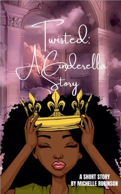 Twisted: A Cinderella Story by Robinson, Michelle