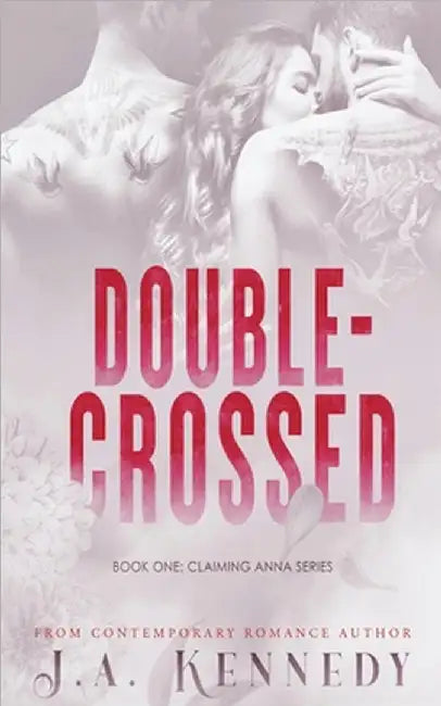 Double-Crossed by Kennedy, J. a.