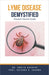 Lyme Disease Demystified: Doctor's Secret Guide by Ankita Kashyap, Prof Krishna N. Sharma