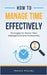 How to Manage Time Effectively by Michel, Maika