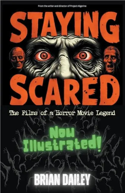 Staying Scared - The Films of a Horror Movie Legend by Dailey, Brian