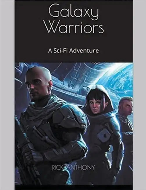 Galaxy Warriors by Rick Anthony