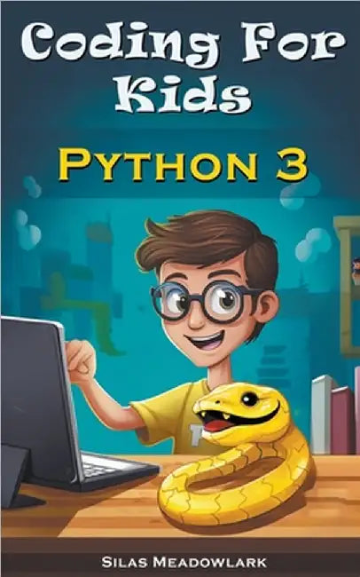 Coding For Kids: Python 3 by Silas Meadowlark