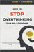How to Stop Overthinking Your Relationship by Felix Agbodji