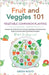 Fruit and Veggies 101 - Vegetable Companion Planting: Companion Guide On How To Grow Vegetables Using Essential, Organic & Sustainable Gardening Strat by Roots, Green