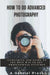 How to do Advanced Photography by A. Gabriel Press